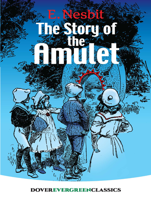 Title details for The Story of the Amulet by E. Nesbit - Available